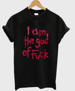 i am the god of fuck tshirt NF