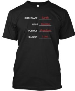 Birth Place Earth Race Human Politics t shirt NF