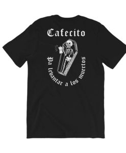 Cafecito Pa Los Muertos T Shirt Back NF