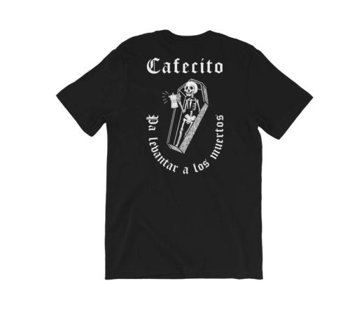 Cafecito Pa Los Muertos T Shirt Back NF