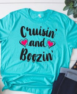 Cruisin and Boozin t shirt NF