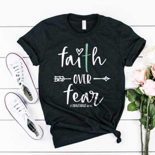 Faith over fear t shirt NF