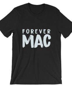 Forever Mac Short-Sleeve UNISEX T Shirt T-Shirt NF