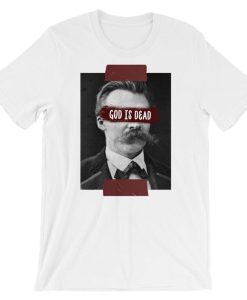 Friedrich Nietzsche ‘God Is Dead’ Unisex T Shirt NF