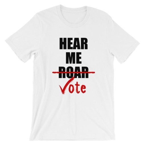 Hear Me Roar Hear Me Vote Short-Sleeve Unisex T Shirt NF