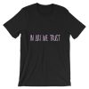 In Ari We Trust Short-Sleeve Unisex T Shirt NF