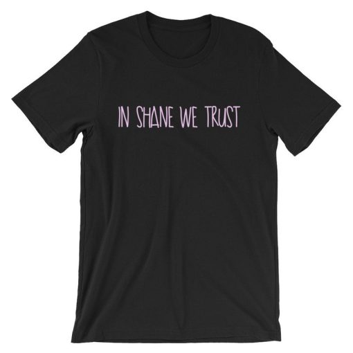 In Shane We Trust Short-Sleeve Unisex T Shirt NF