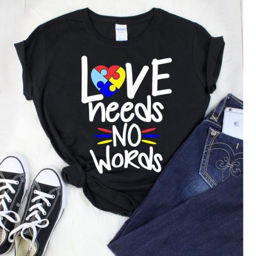 LOVE NEEDS NO WORDS t shirt NF