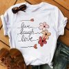 Live Laugh Love t shirt NF