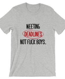 Meeting Deadlines NOT Fuck Boys Short-Sleeve Unisex T Shirt NF