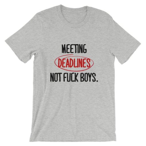 Meeting Deadlines NOT Fuck Boys Short-Sleeve Unisex T Shirt NF