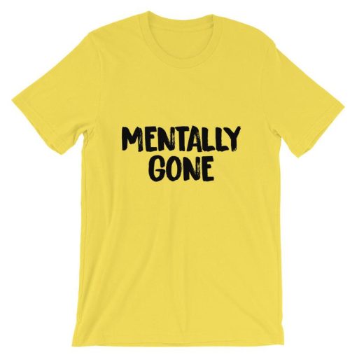 Mentally Gone Short-Sleeve Unisex T Shirt NF