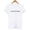 no hard feeling t shirt NF