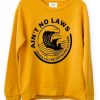 Aint no law yellow sweatshirts NF