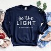 Be The Light Matthew 5 14 Sweatshirt NF