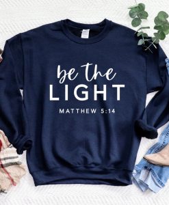 Be The Light Matthew 5 14 Sweatshirt NF
