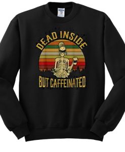 Dead Inside But Caffeeinated Retro sweatshirt NF