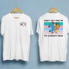 Dont Cry For Me I’m Already Dead T-Shirt Twoside NF