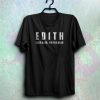 Edith even dead i’m the hero t shirt NF