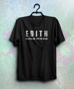 Edith even dead i’m the hero t shirt NF