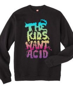 The Kids Want Acid Sweatshirt NF