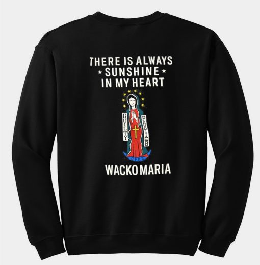 There Is aAlways Sunshine In My Heart Wacko Maria Sweatshirt back NF