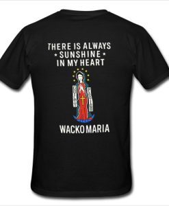 There Is Always Sunshine In My Heart Wacko Maria t shirt back NF