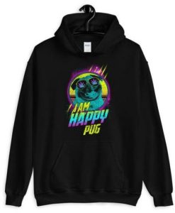 I am Happy Pug Hoodie NF