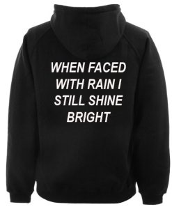 When Faced With Rain I Still Shine Bright Hoodie Back NF
