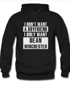 i don’t want a boyfriend i only want dean winchester hoodie NF