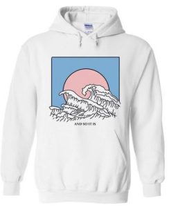 And So It Is Wave Hoodie NF