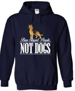 Ban Stupid People Not Dogs Hoodie NF