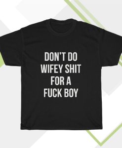 Dont Do Wifey Shit Unisex Heavy Cotton