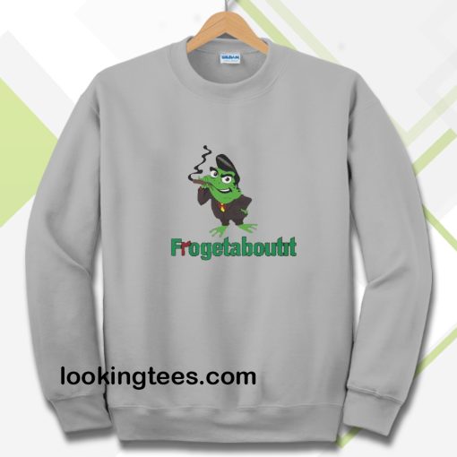 Frogetaboutit Sweatshirt