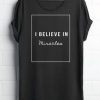 I BELIEVE IN MIRACLE T SHIRT THD