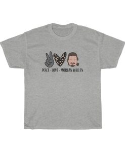 Peace Love Morgan Wallen T-shirt THD