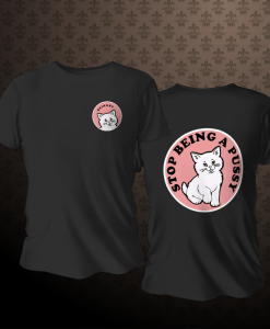 Stop being a pussy t-shirt Black