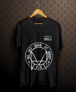 We Get Ours At Night Owsla Tshirt TPKJ1