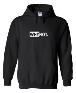 Why-Not-Hoodie TPKJ1