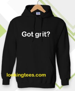 Got grit Hoodie