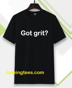 Got grit T-shirt