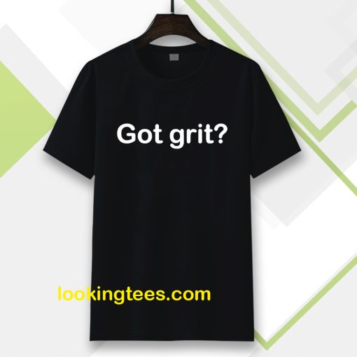 Got grit T-shirt