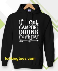 If I get campfire drunk it’s her fault camping outdoor Hoodie