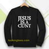 Jesus is a Cunt Sweatshirt