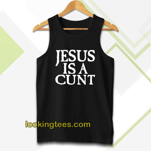 Jesus is a Cunt Tanktop