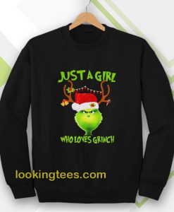 Just a girl who loves Grinch Sweatshirt