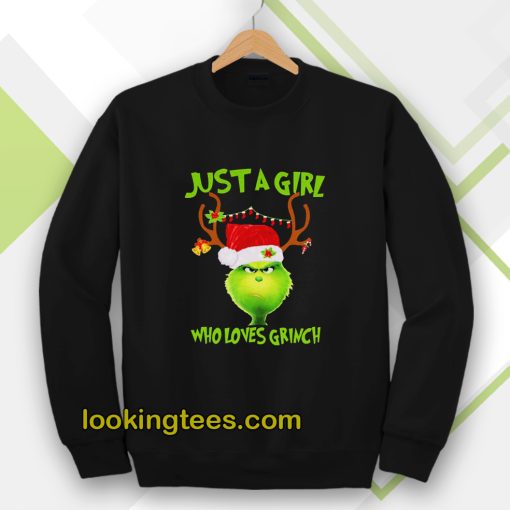 Just a girl who loves Grinch Sweatshirt