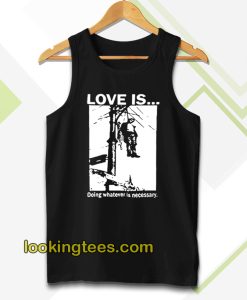 Love Is Doing Whatever Is Necessary Tanktop