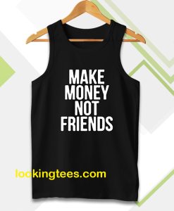 Make Money Not Friends Tanktop