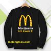 Marijuana I’m Lovin’ It McDonald’s Sweatshirt